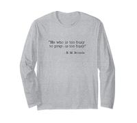 He Who Is Too Busy To Pray Is Too Busy Christian Quote Long Sleeve T-Shirt