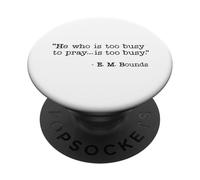 He Who Is Too Busy To Pray Is Too Busy Christian Quote PopSockets Adhesive PopGrip