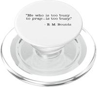 He Who Is Too Busy To Pray Is Too Busy Christian Quote PopSockets PopGrip for MagSafe