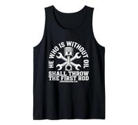 He Who is Without Oil - Auto Mechanic Car Guy Garage Life Tank Top