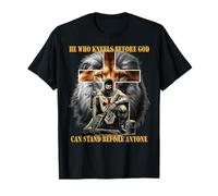 He Who Kneels Before God Can Stand Before Anyone Design T-Shirt
