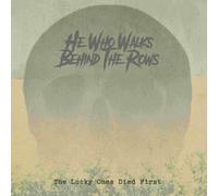 He Who Walks Behind The Rows - The Lucky Ones Died First