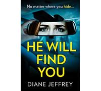 HE WILL FIND YOU: A gripping and emotional psychological suspense thriller from the bestselling author of The Guilty Mother - perfect for fans of Alice Feeney