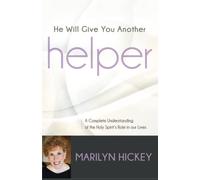 He Will Give You Another Helper: A Complete Understanding of the Holy Spirit’s Role in Our Lives