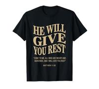 He Will Give You Rest Matthew 11:28 Christian Bible Verse T-Shirt