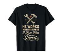 He Works with His Hands I Love Him Heart T-Shirt