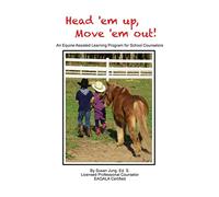 Head 'em Up! Move 'em Out!: An Equine Assisted Learning Program for School Counselors