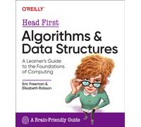 Head First Algorithms and Data Structures : A Learner's Guide to the Foundations of Computing