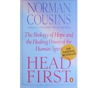 Head First: The Biology of Hope and the Healing Power of the Human Spirit by Norman Cousins (1995)