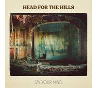 HEAD FOR THE HILLS - Say Your Mind