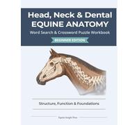 Head, Neck & Dental Equine Anatomy | 8.5 x 11 | 120 pages: Structure, Function, and Foundations for Feeding, Posture & Comfort (Equine Anatomy Puzzle Workbooks - Beginner Edition)