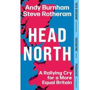 Head North: Prime Minister Andy Burnham's Ambitious Plan to Help Fix Britain