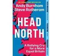 Head North : Prime Minister Andy Burnham's Ambitious Plan to Help Fix Britain - The Sunday Times Bestseller