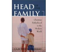 Head of the Family: Christian Fatherhood in the Modern World