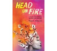 Head on Fire: A Black Hair Memoir on Loss and Healing