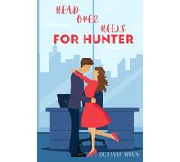 Head Over Heels For Hunter: An Instant Love Spicy Romance Novella (The Maxwell Bros. Series)