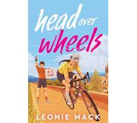 Head Over Wheels: The sizzling friends-to-lovers cycling romance with humour, heat and high stakes