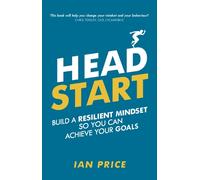 Head Start: Build a resilient mindset so you can achieve your goals
