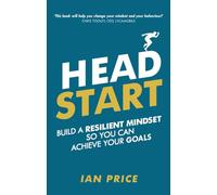 Head Start: Build a resilient mindset so you can achieve your goals