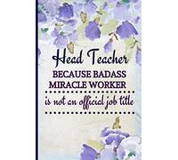 Head Teacher Because Badass Miracle Worker Is Not An Official Job Title: Headteacher Gifts Personalised | Headteacher Gift Ideas | Lined Notebook To Write In