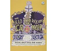Head that Wears a Crown: Poems about Kings and Queens (The Emma Press Children's Anthologies): 3 (The Emma Press Children's Poetry Books)