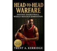 Head-to-Head Warfare: Fantasy Basketball Weekly Matchup Domination: Strategic systems for punting, streaming, and playoff control in competitive fantasy basketball