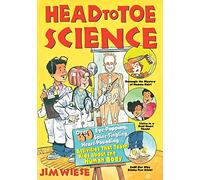 Head to Toe Science: Over 40 Eye-Popping, Spine-Tingling, Heart-Pounding Activities That Teach Kids about the Human Body (Jim Wiese Science Series)