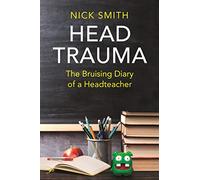 Head Trauma: The Bruising Diary of a Headteacher