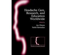 Headache care, research and education worldwide: Frontiers in Headache Research Series Volume 17