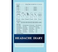 Headache Diary: Migraine Log Book with Food Tracker to Help Identify Triggers, Pain Levels and More