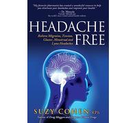 Headache Free: Relieve Migraine, Tension, Cluster, Menstrual and Lyme Headaches