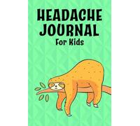 Headache Journal for Kids: Headache and Migraine Tracker Journal for Children