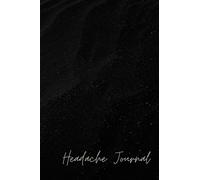 Headache Tracking Journal: Yearly and Monthly Tracker Grids along with Detailed Diary Pages for Tracking headache or migraine pain patterns, triggers, symptoms and relief measures