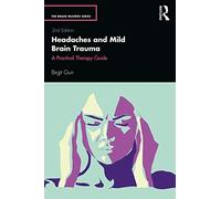 Headaches and Mild Brain Trauma: A Practical Therapy Guide (The Brain Injuries Series)