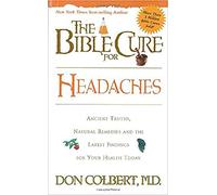 HEADACHES (New Bible Cure (Siloam)): Ancient Truths, Natural Remedies and the Latest Findings for Your Health Today