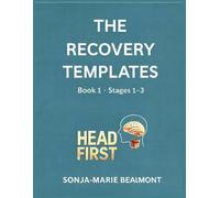 HEADFIRST - THE RECOVERY TEMPLATES: Book - 1 , Stages 1-3 (HEADFIRST REHAB)