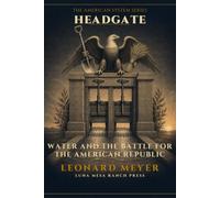 Headgate: Water and The Battle for the American Republic