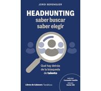 Headhunting: saber buscar, saber elegir: Qué hay detrás de la búsqueda de talento