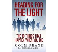 Heading for the Light: The 10 Things That Happen When You Die