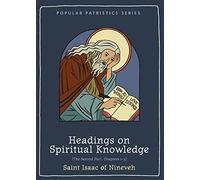 Headings on Spiritual Knowledge: The Second Part, Chapters 1-3: 63 (Popular Patristics Series)