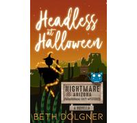 Headless at Halloween: A Nightmare, Arizona Novella (Nightmare, Arizona Paranormal Cozy Mysteries)