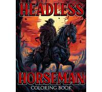Headless Horseman Coloring Book: Creepy Characters Coloring Pages With Incredible Illustrations Encourage Creativity For Adults And Horror Lovers
