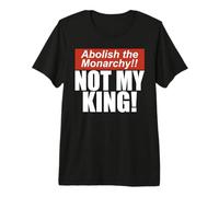 Headline News UK Style Abolish The Monarchy - Not My King Premium T-Shirt