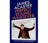 Perfect Sound Whatever by James Acaster