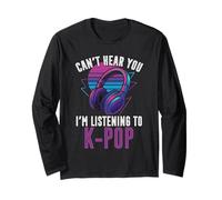 Headphone Korean Pop Can't Hear You I'm Listening To K-Pop Long Sleeve T-Shirt