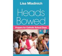 Heads Bowed: Prayers for Catholic School Days