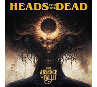 Heads For The Dead - In The Absence Of Faith