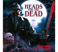 HEADS FOR THE DEAD - NEVER ENDING NIGHTS OF TERROR