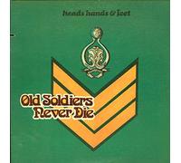 Heads Hands & Feet - Old Soldiers Never Die