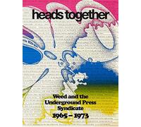 Heads Together. Weed and the Underground Press Syndicate 1965-1973